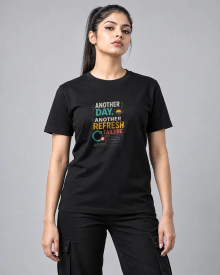 Another Day, Another Refresh Failure printed T-shirt for men and women