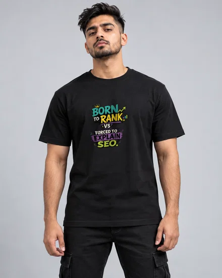 Born to rank. Forced to explain SEO printed T-shirt for men