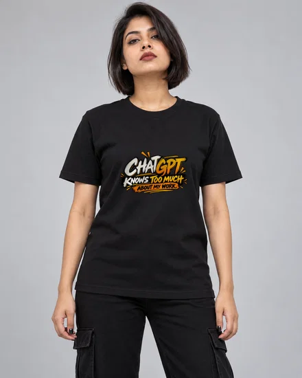 ChatGPT Knows Too Much About My Work printed T-shirt for women
