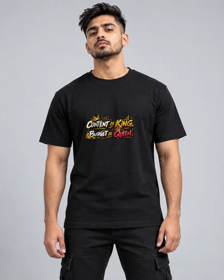 Content Is King. Budget Is Queen printed T-shirt for men and women