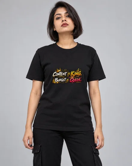 Content Is King. Budget Is Queen printed T-shirt for women