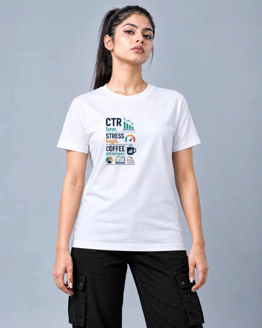 CTR low. Stress high. Coffee stronger printed T-shirt, white