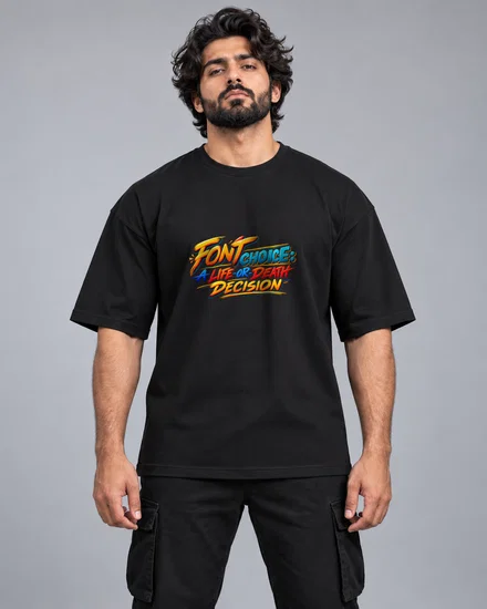 Font Choice - A Life-Or-Death Decision printed T-shirt for men and women