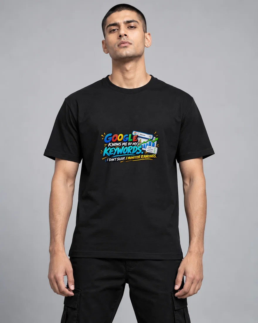 Google Knows Me By My Keywords. I Don't Sleep. I Monitor Rankings printed T-shirt, black