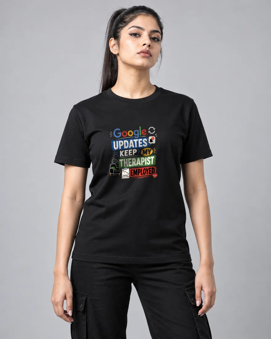 Google updates keep my therapist employed printed T-shirt, black