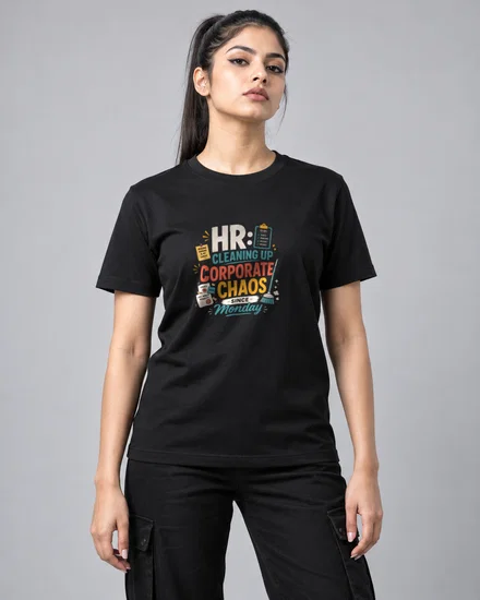 HR Cleaning Up Corporate Chaos Since Monday printed T-shirt for men and women