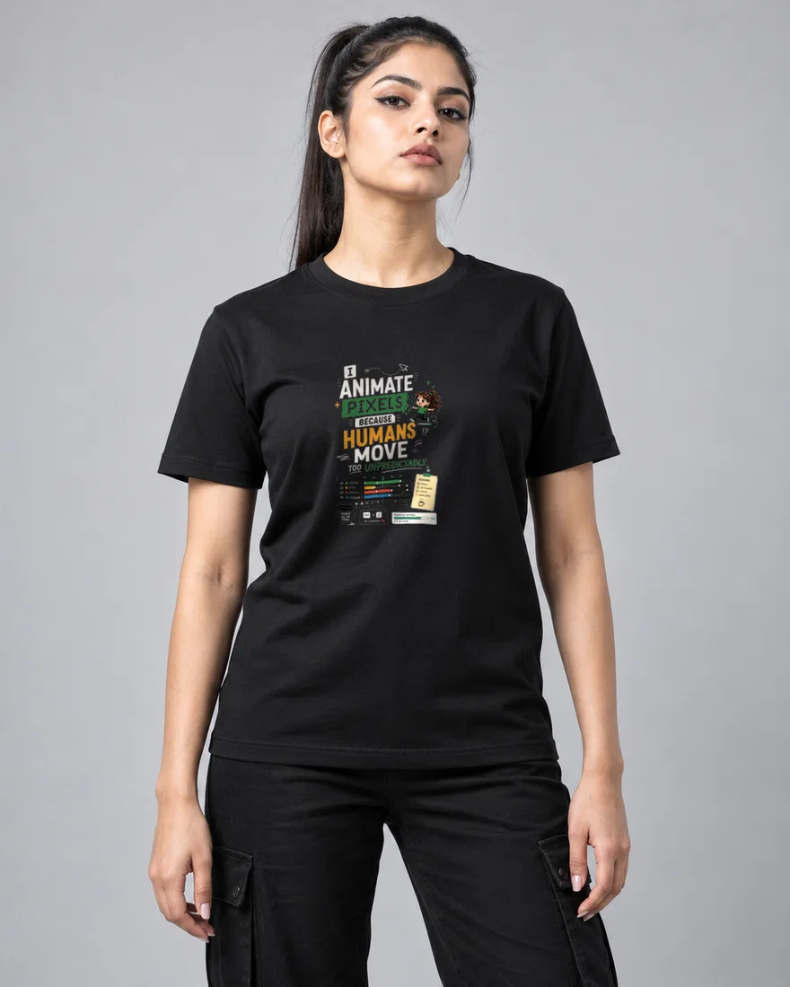 I animate pixels because humans move too unpredictably printed T-shirt, black