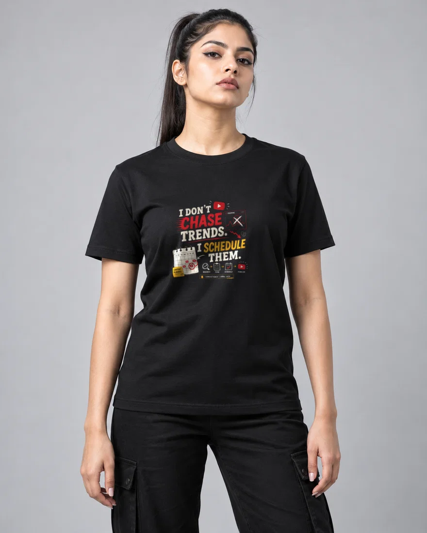 I don't chase trends. I schedule them printed T-shirt, black