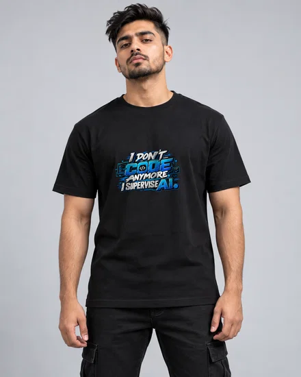I Don't Code Anymore. I Supervise AI printed T-shirt for men and women
