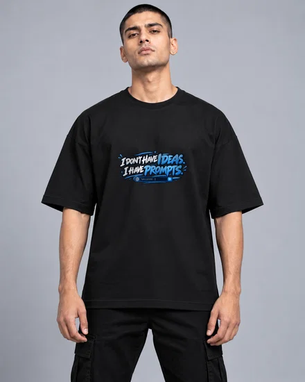 I Don't Have Ideas. I Have Prompts printed T-shirt for men and women