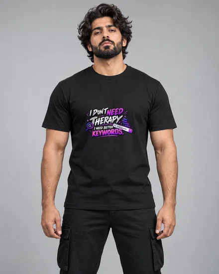 I Don't Need Therapy. I Need Better Keywords printed T-shirt for men