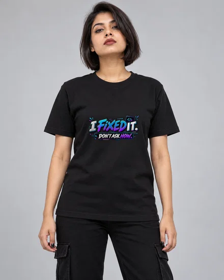 I Fixed It. Don't Ask How printed T-shirt for women