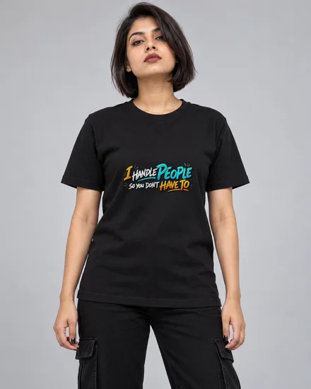 I Handle People So You Don't Have To printed T-shirt for women