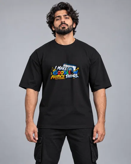 I Make Google Notice Things printed T-shirt for men and women
