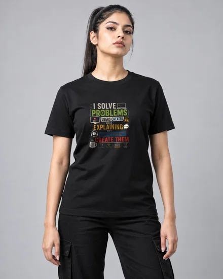 I solve problems users created while explaining why they didn't create them printed T-shirt for men and women