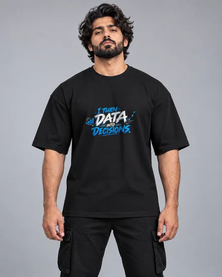 I Turn Data Into Decisions printed T-shirt for men and women