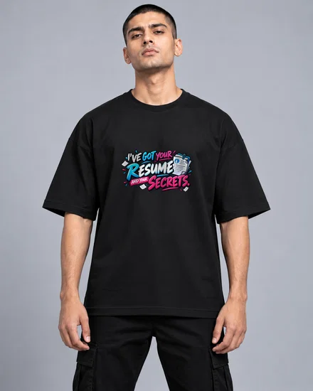 I've Got Your Resume And Your Secrets printed T-shirt for men and women