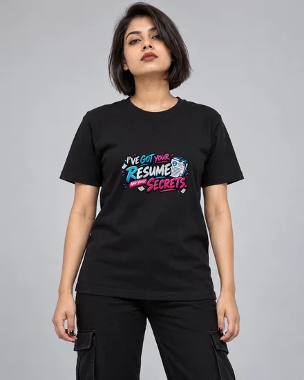 I've Got Your Resume And Your Secrets printed T-shirt for women