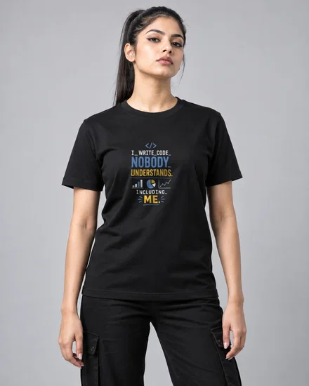 I Write Code Nobody Understands. Including Me printed T-shirt for men and women
