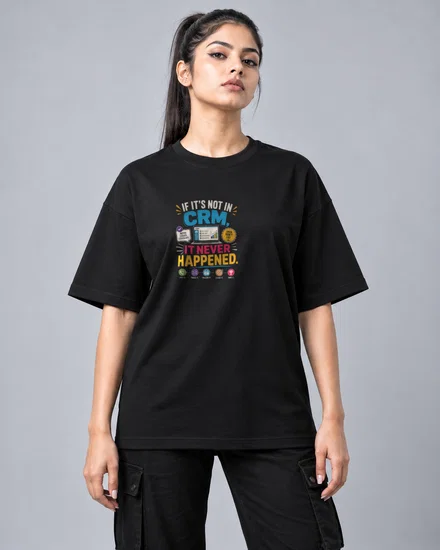 If It's Not in CRM, It Never Happened printed T-shirt for men and women