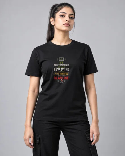 IT professionals do their best work five minutes before a deadline printed T-shirt for men and women
