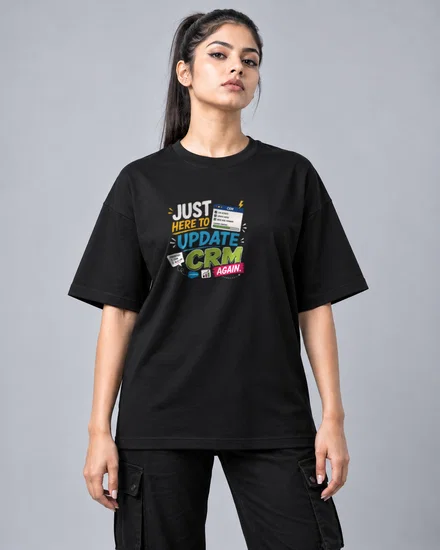 Just Here to Update CRM Again printed T-shirt for men and women