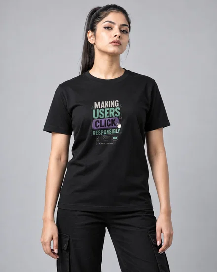 Making users click responsibly printed T-shirt for men and women