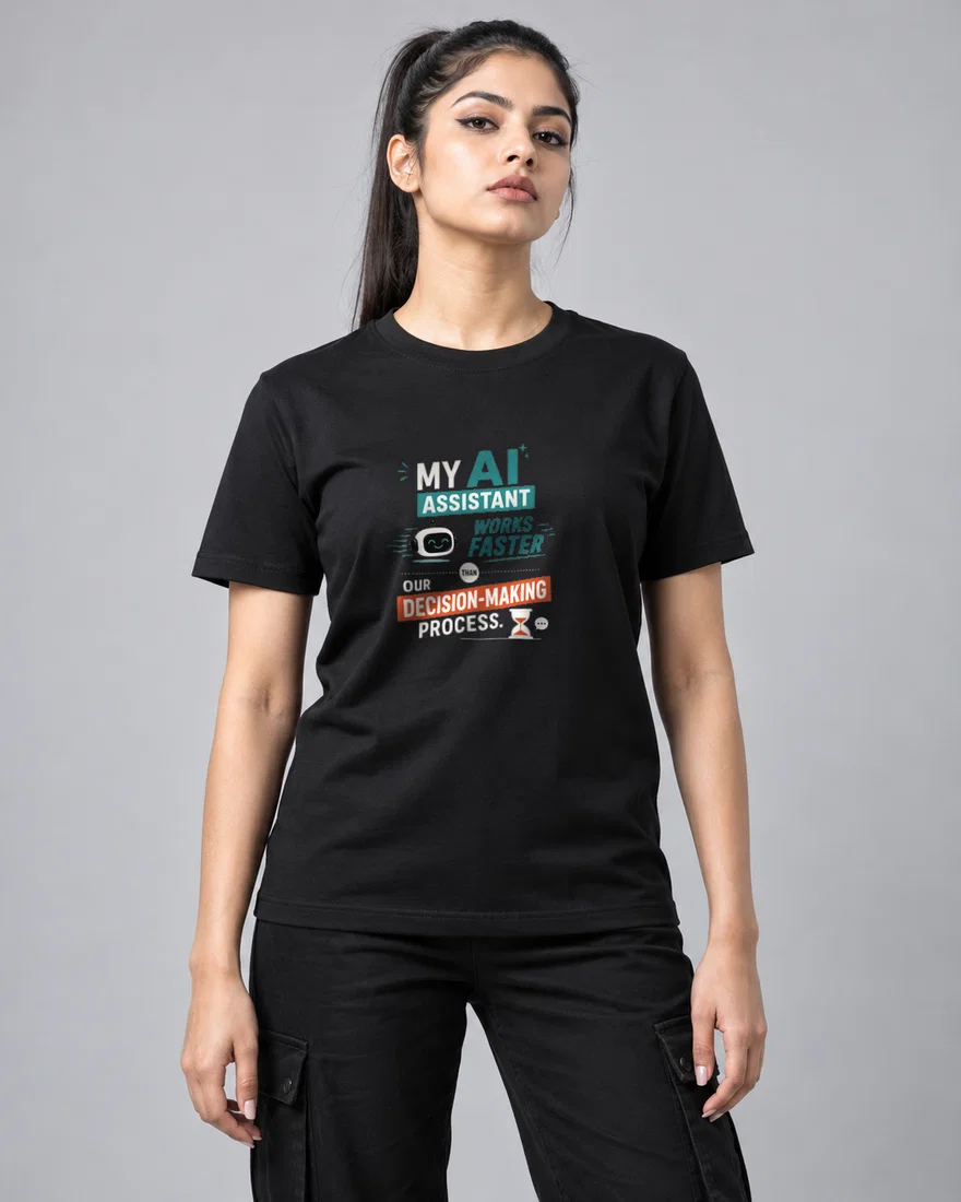 My AI assistant works faster than our decision-making process printed T-shirt, black