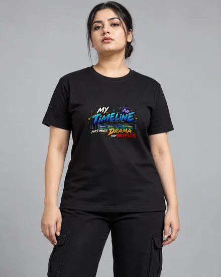 My Timeline Has More Drama Than Netflix printed T-shirt for women
