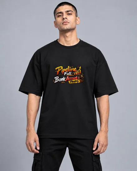 Pipeline Full. Bank Account Pending printed T-shirt for men and women
