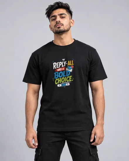 Reply-All Was a Bold Choice printed T-shirt for men
