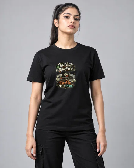 The bug was free. The fix costs extra printed T-shirt for men and women