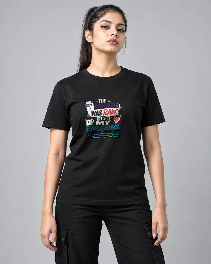 The footage was raw. So were my emotions printed T-shirt, black