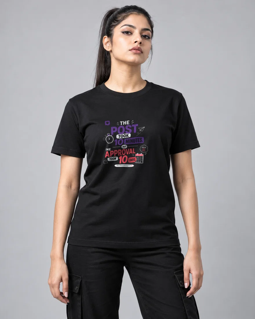 The post took 10 minutes. The approval took 10 days printed T-shirt, black