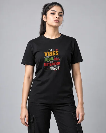 The vibes are high. The retention is not printed T-shirt for men and women