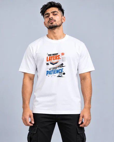 Too many layers. Not enough patience printed T-shirt for men