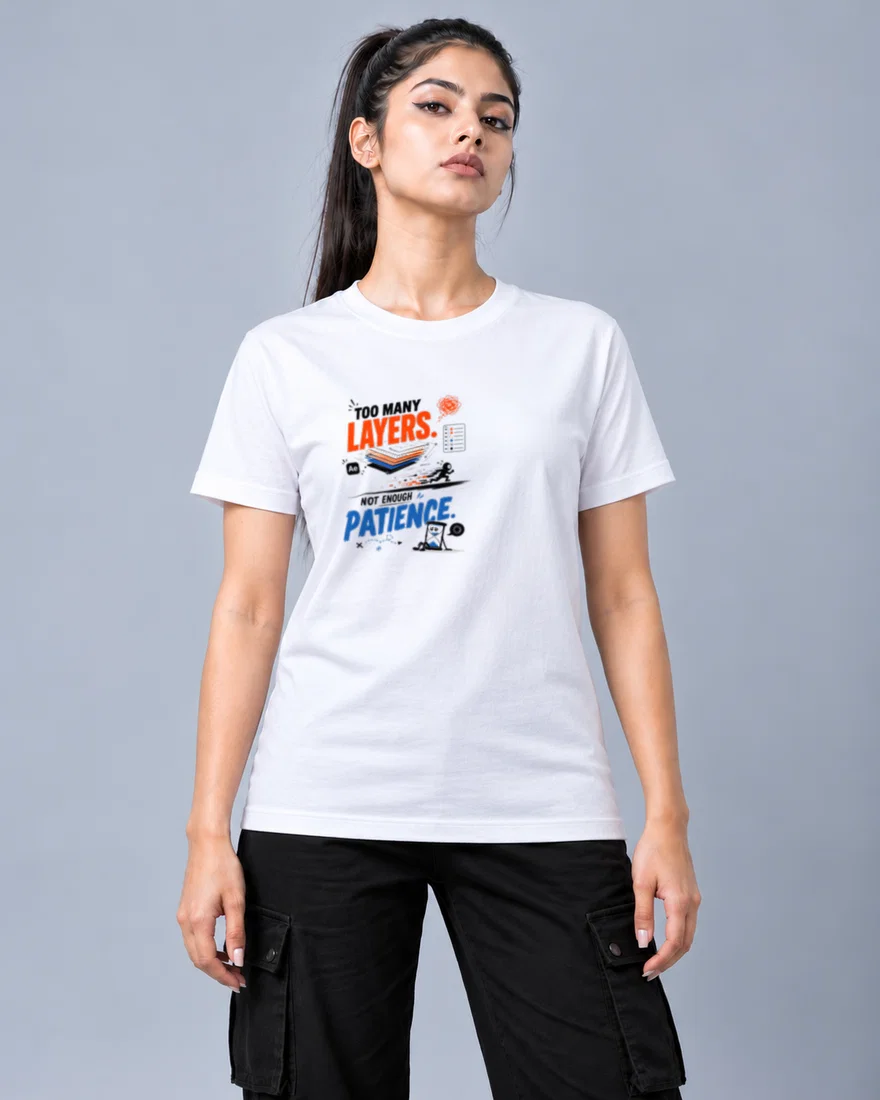 Too many layers. Not enough patience printed T-shirt, white