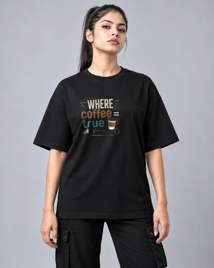 WHERE coffee = true printed T-shirt for men and women